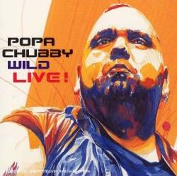 Popa Chubby : Wild Live